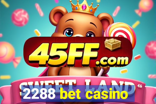 2288 bet casino